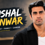 Kushal Tanwar: Age, Height, Family, Girlfriend, Net Worth and Real Name